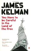 you have to be careful in the land of the free james kelman